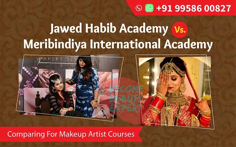 Comparing Jawed Habib Academy VS Meribindiya International Academy for Makeup Artist Course