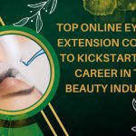 Top Online Eyelash Extension Courses to Kickstart Your Career in the Beauty Industry