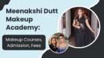 Meenakshi Dutt Makeup Academy Makeup Courses, Admission, Fees