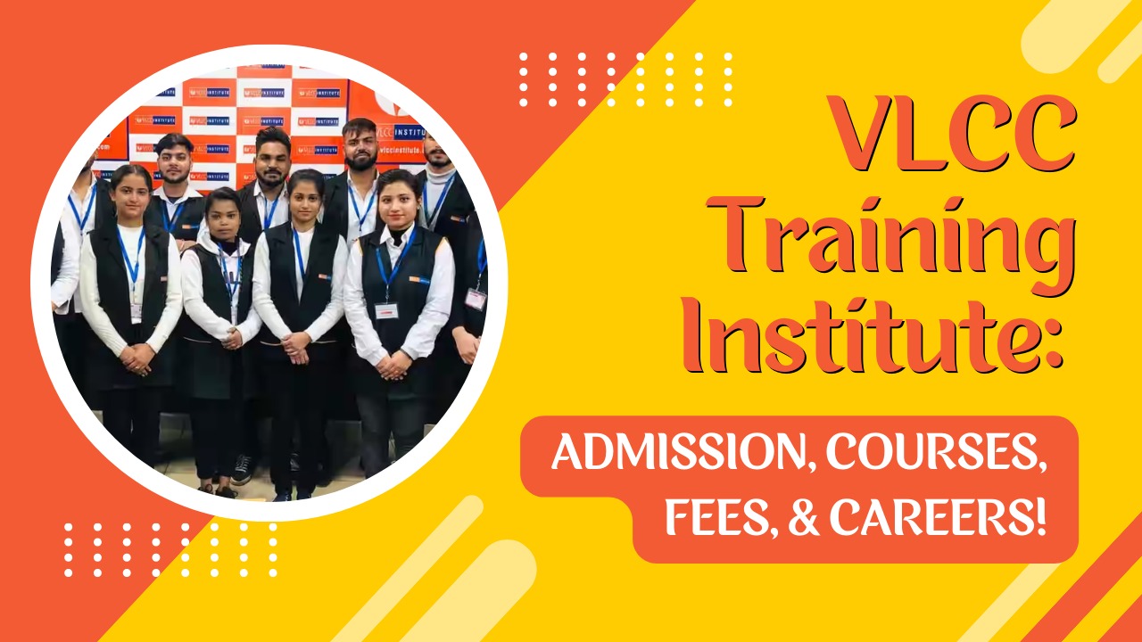 VLCC Training Institute Admission, Courses, Fees, & Careers