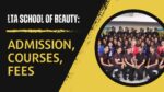 LTA School of Beauty Admission, Courses, Fees